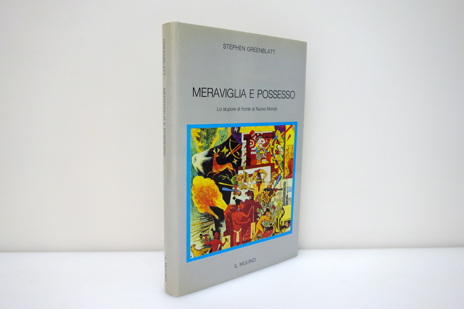Stephen Greenblatt Meraviglia e Possesso Il Mulino Bologna 1994