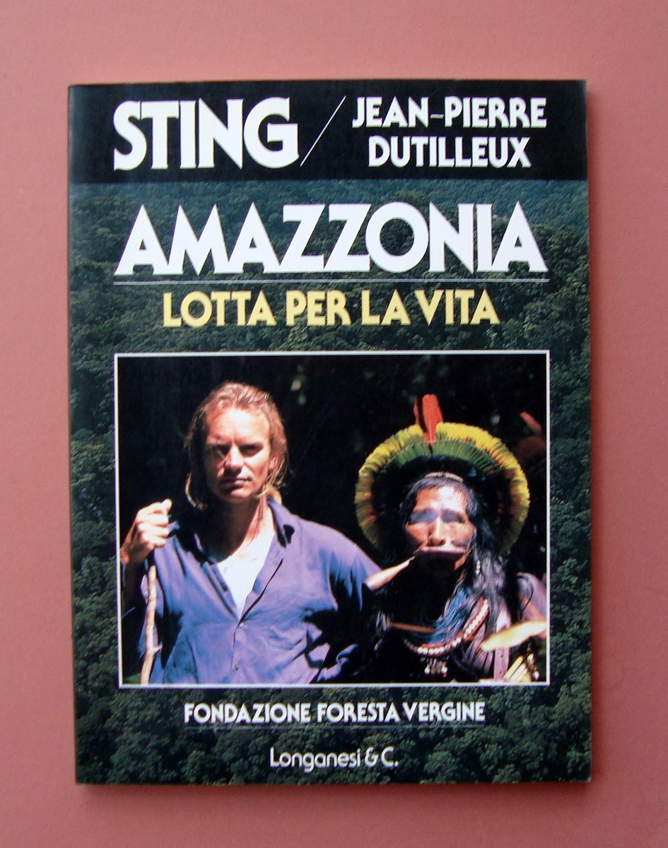 Sting Jean Pierre Dutilleux Amazzonia Longanesi & C.1989