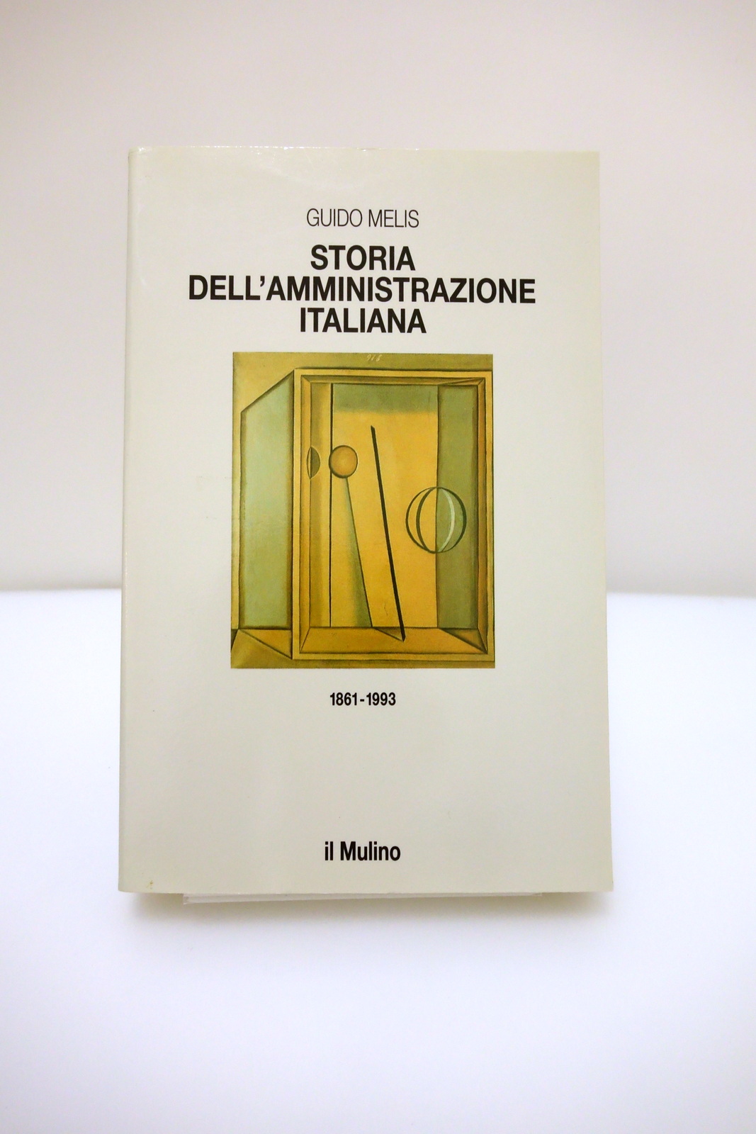 STORIA DELL'AMMINISTRAZIONE ITALIANA 1861-1993 MELIS IL MULINO 1996