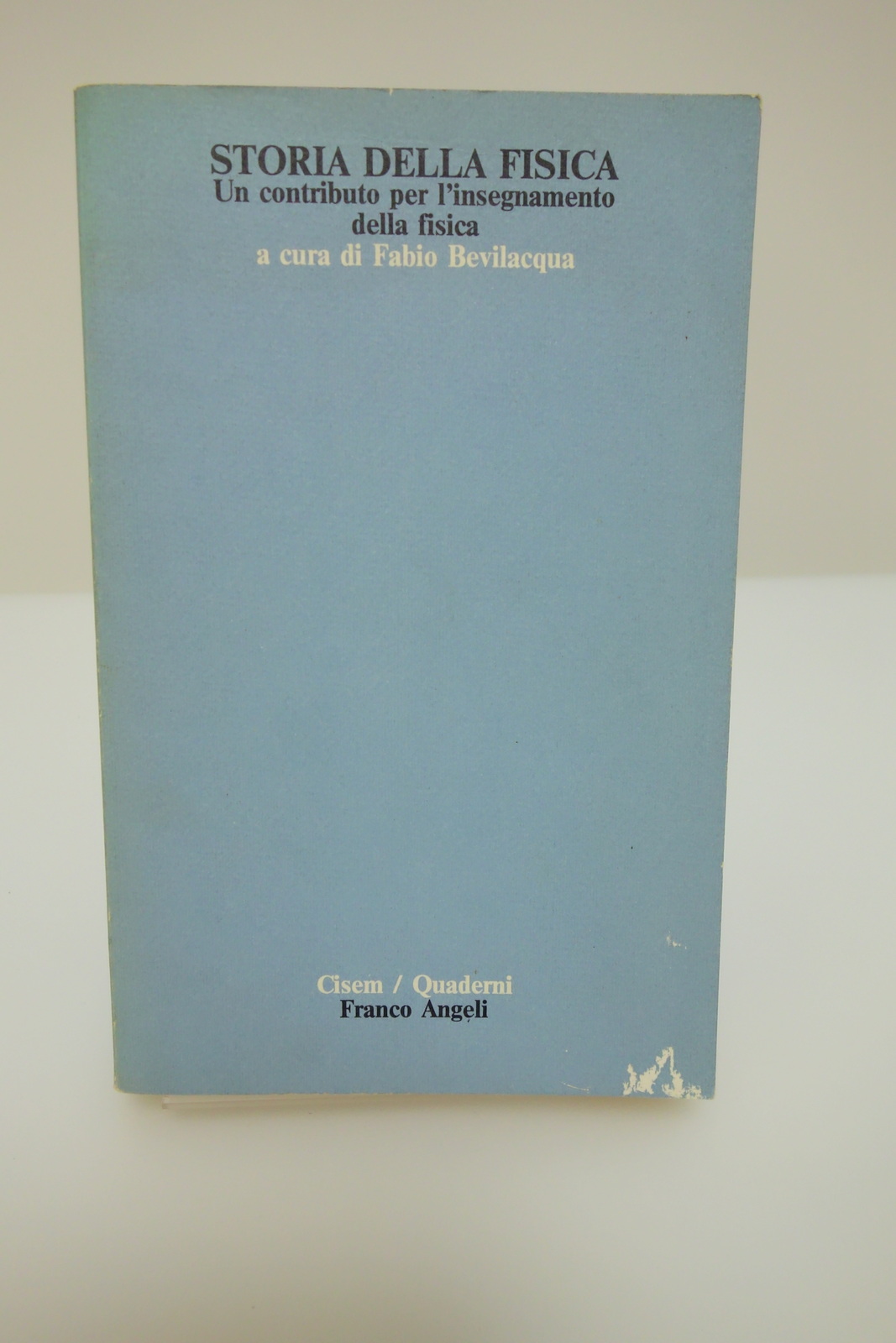 STORIA DELLA FISICA BEVILACQUA CISEM FRANCO ANGELI 1983 INSEGNAMENTO FISICA