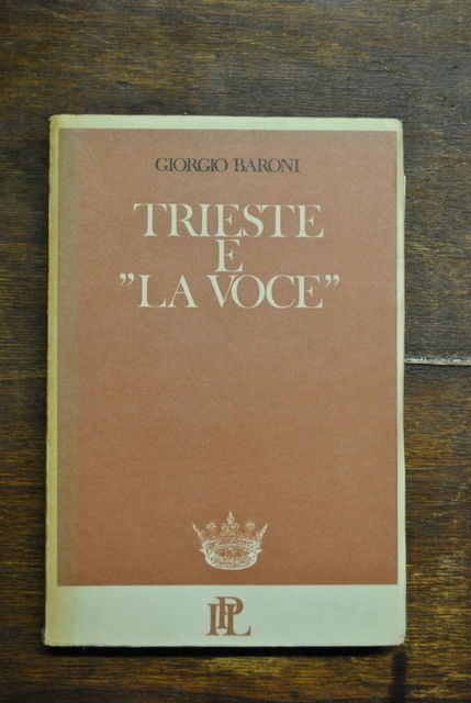 Storia Locale Trieste La Voce Baroni Istituto Propaganda Libraria Milano …