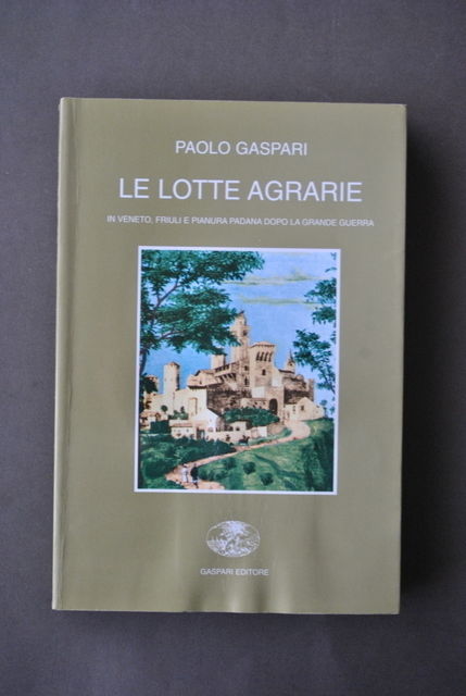 Storia Lotte Agrarie Veneto Friuli Pianura Padana Gasparri Udine 1996