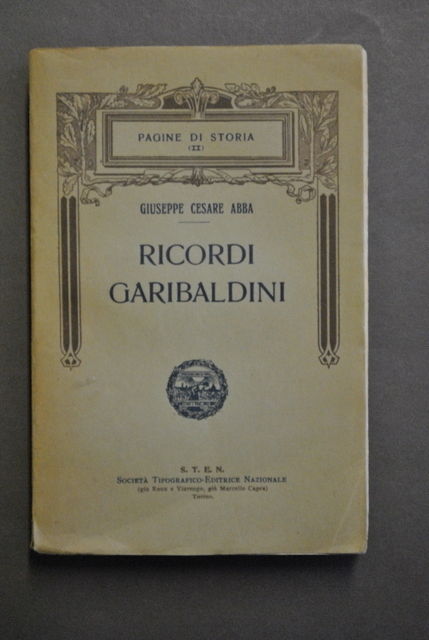 Storia Ricordi Garibaldini Eroe Spedizione Mille Marsala Teano Abba Torino …