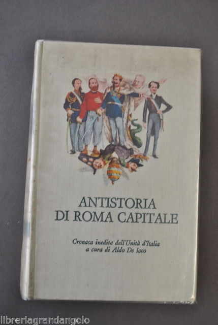 Storia Risorgimento Unit‡ Italia Antistoria Roma Capitale De Jaco 1970
