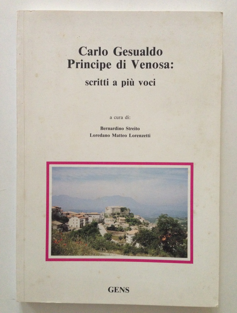 STREITO LORENZETTI CARLO GESUALDO PRINCIPE DI VENOSA SCRITTI A PIU' …