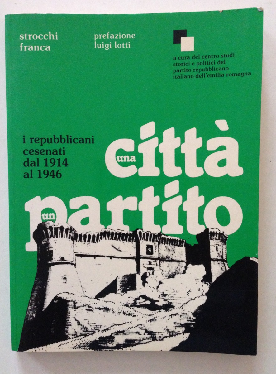 STROCCHI UNA CITTA' PARTITO I REPUBBLICANI CESENATI 1914 1946 EMILIA …