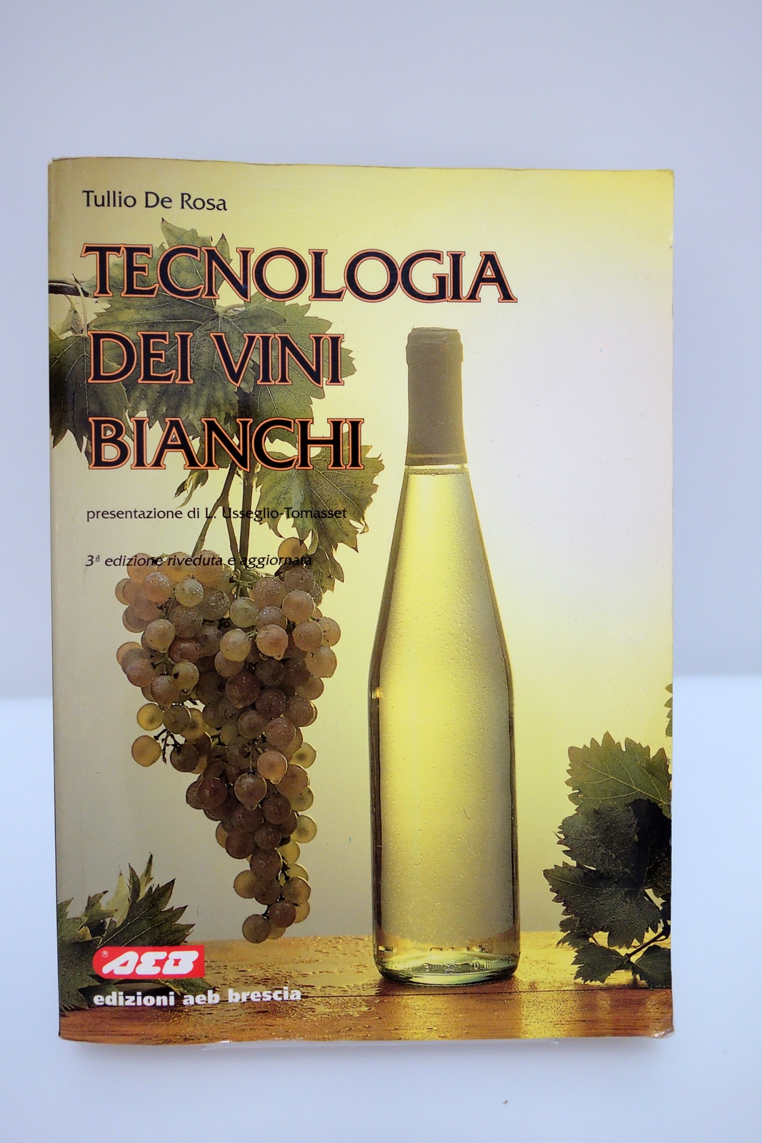TECNOLOGIA DEI VINI BIANCHI USSEGLIO-TOMASSET DE ROSA EDIZIONI AEB BRESCIA …