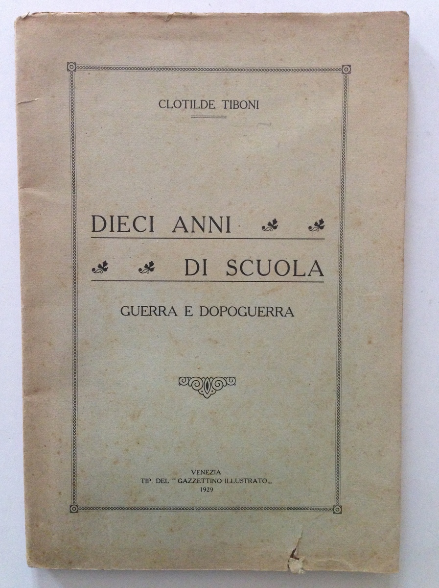 TIBONI CLOTILDE DIECI ANNI DI SCUOLA GUERRA E DOPOGUERRA VENEZIA …