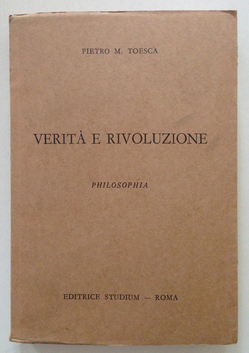 TOESCA PIETRO VERITA' E RIVOLUZIONE ROMA STUDIUM 1965