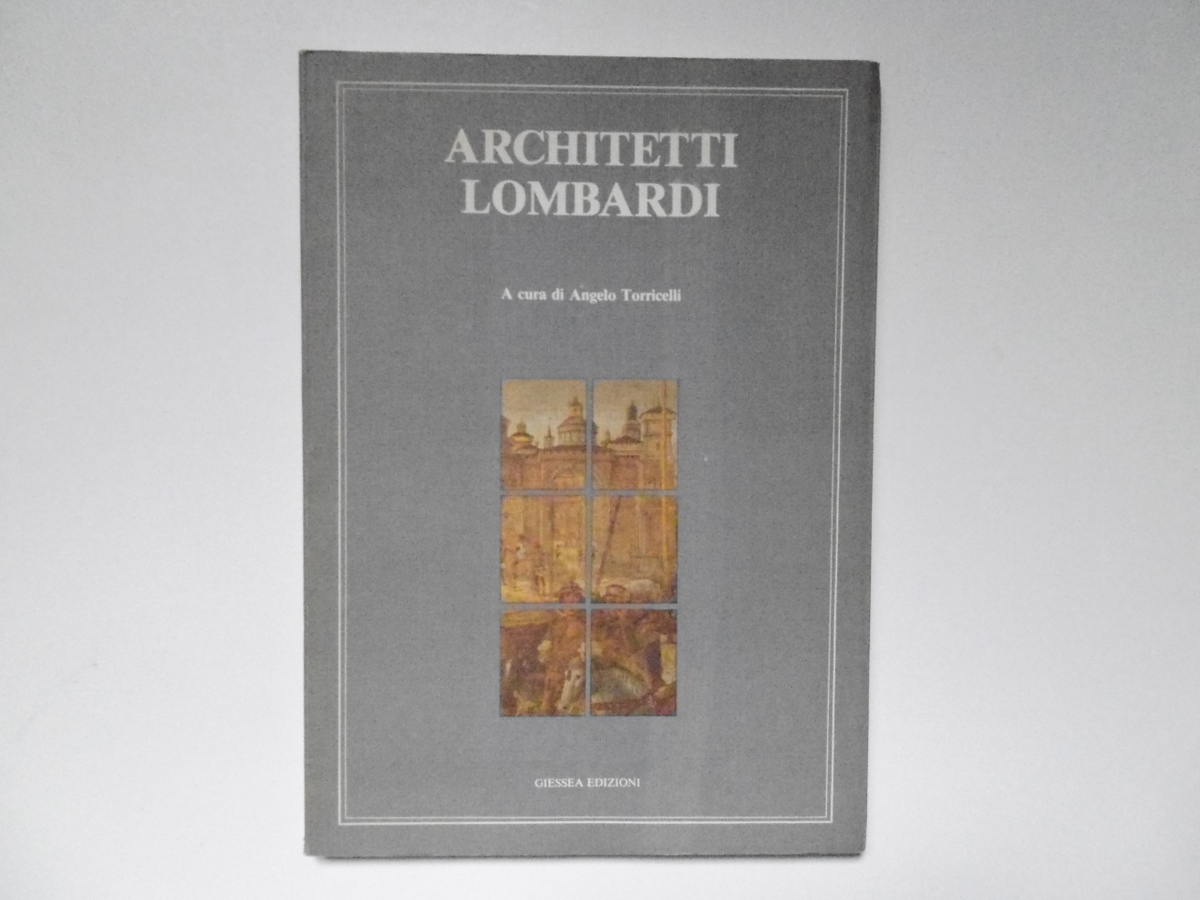 Torricelli Angelo Architetti Lombardi Giessea Edizioni 1984