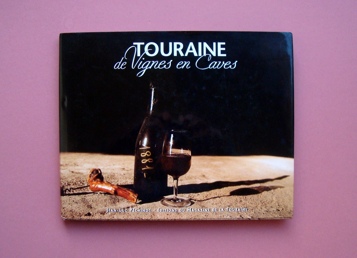 Touraine en Caves 2004 Ed.du Magazine de la Touraine vigne,cantine …