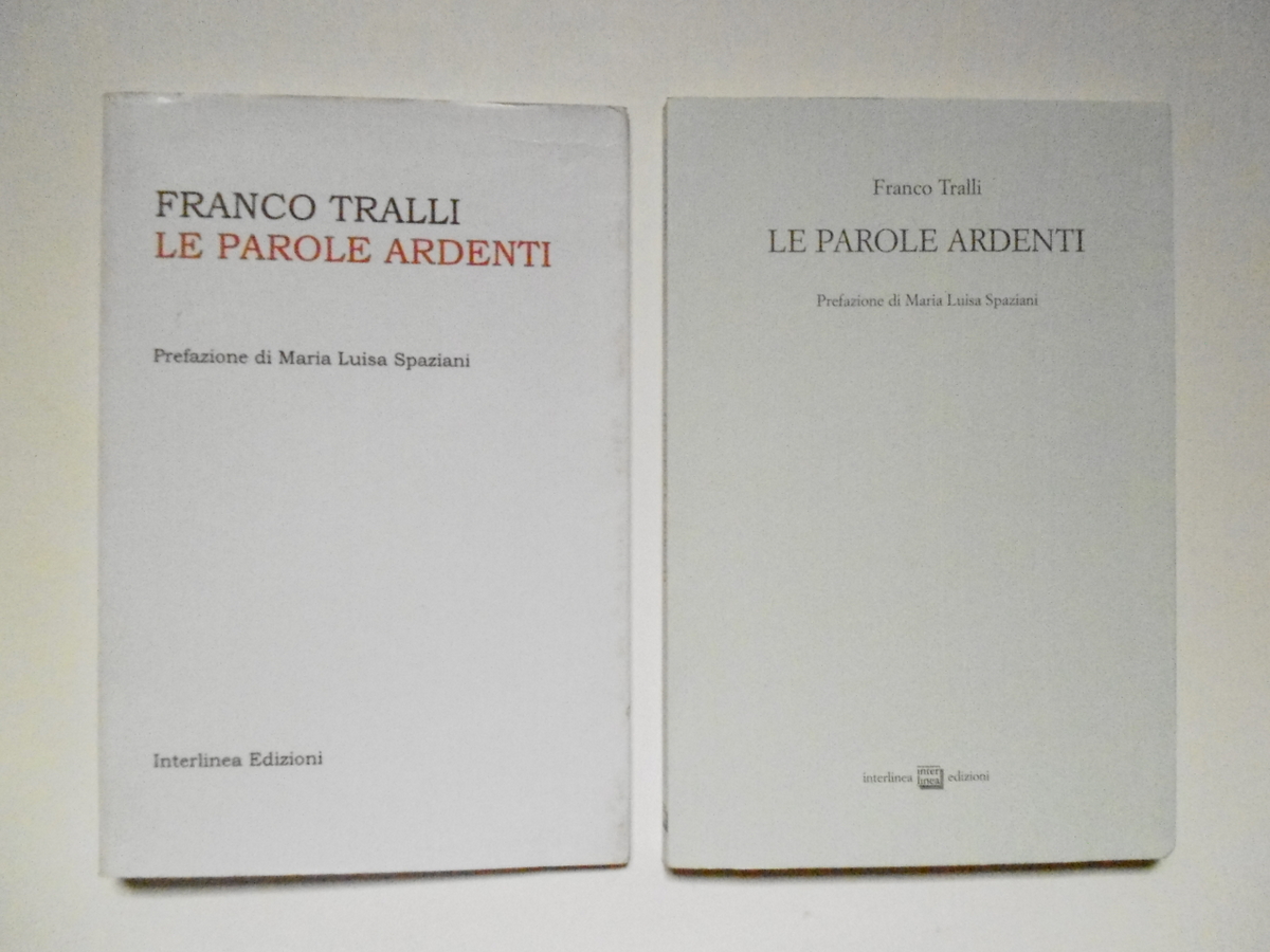 Tralli Franco Le Parole Ardenti Interlinea Edizioni 2006
