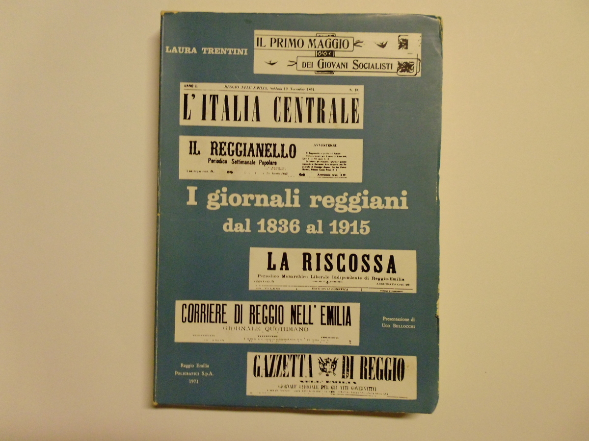 Trentini Laura I Giornali Reggiani dal 1836 al 1915 Poligrafici …