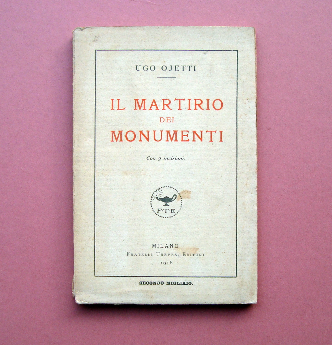 Ugo Oietti Il Martirio dei Monumenti 1918 F.lli Treves Ed. …
