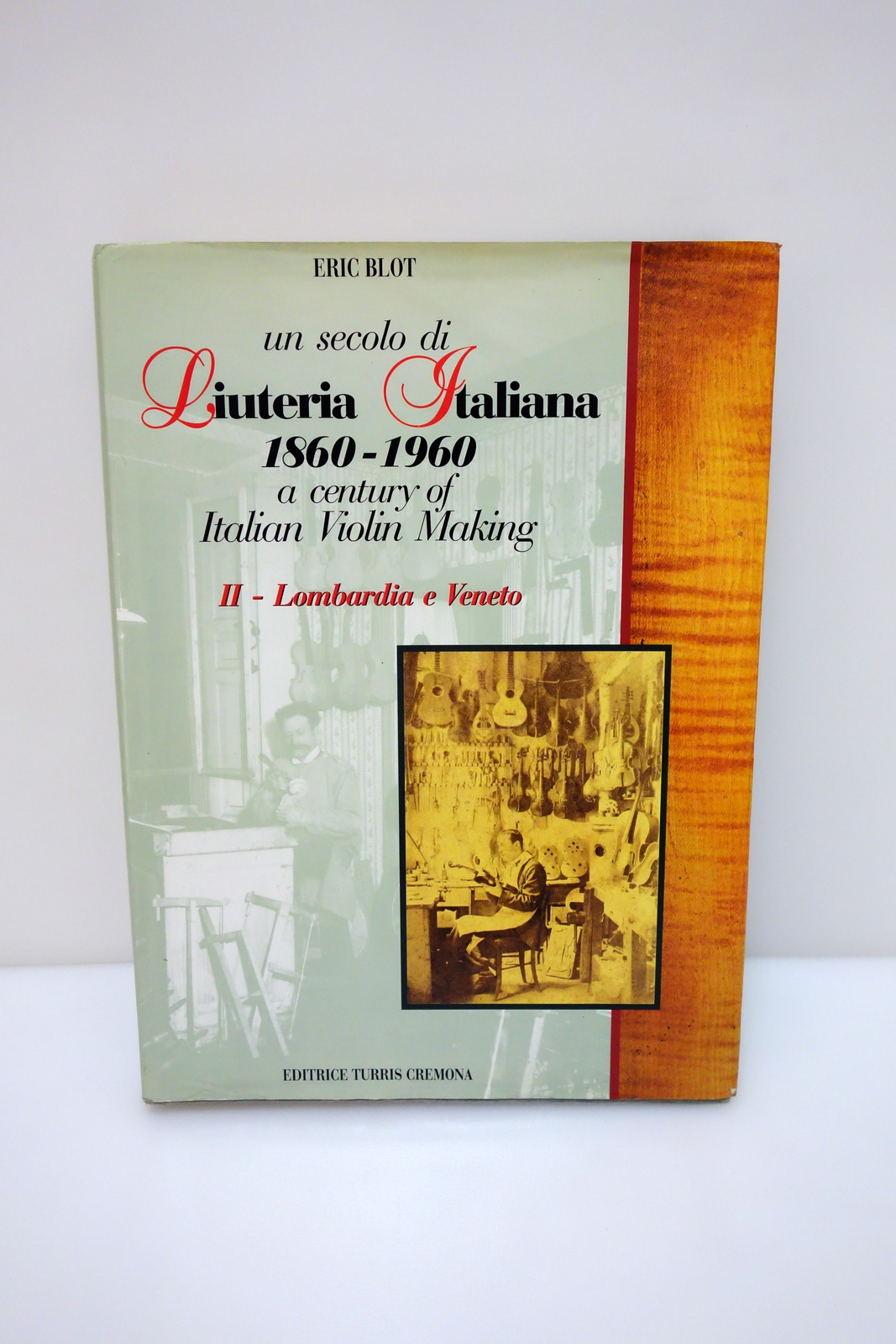 Un Secolo di Liuteria Italiana II Lombardia e Veneto Eric …