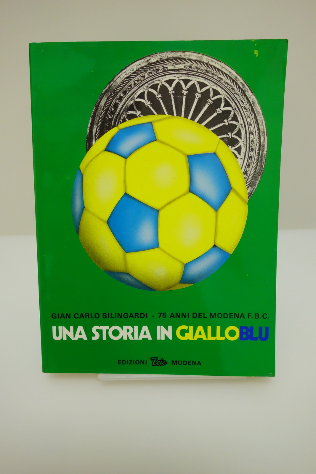 UNA STORIA IN GIALLOBLU 75 ANNI DEL MODENA CALCIO SILINGARDI …
