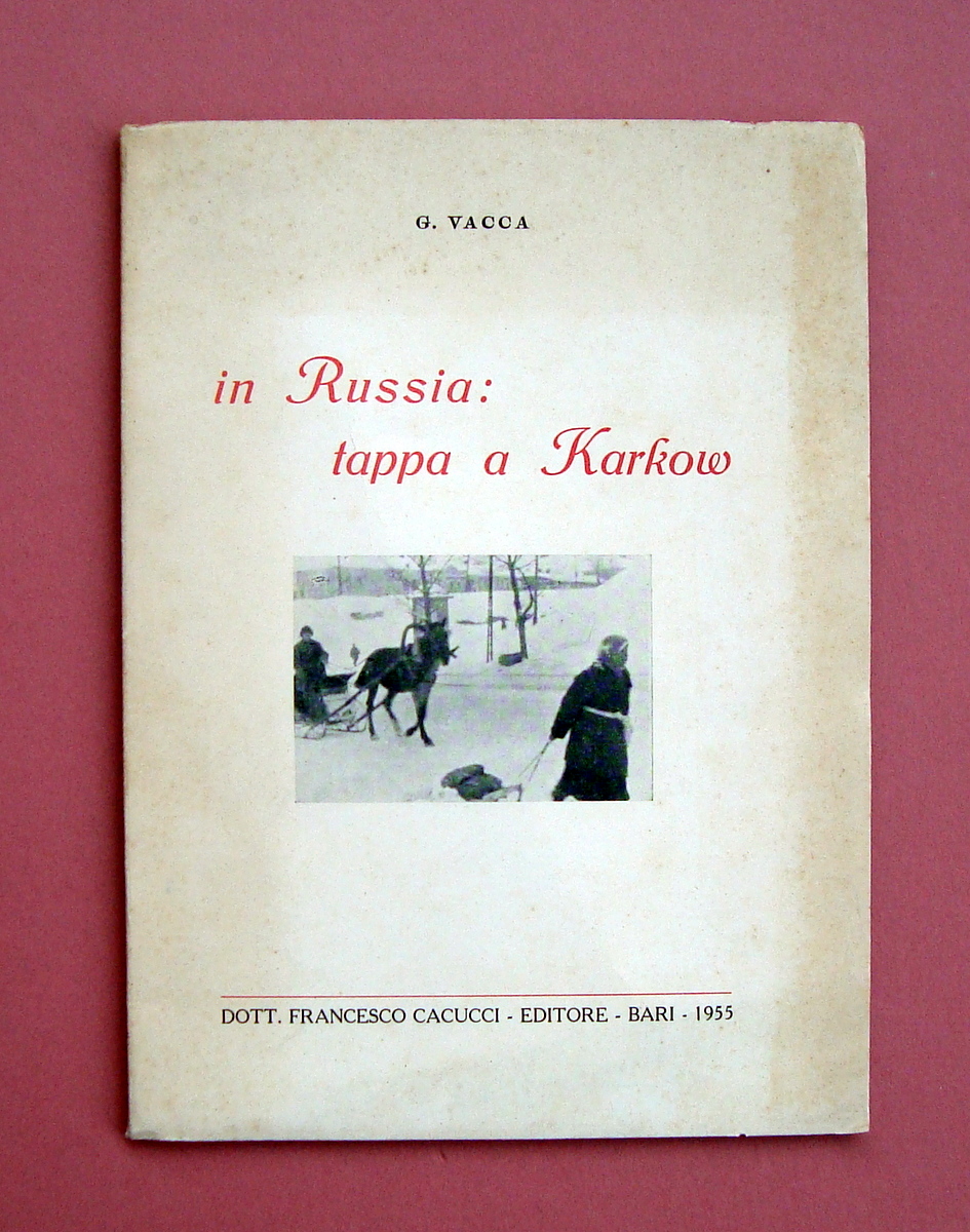 Vacca G. In Russia: tappa a Karkow Cacucci Ed. Bari …