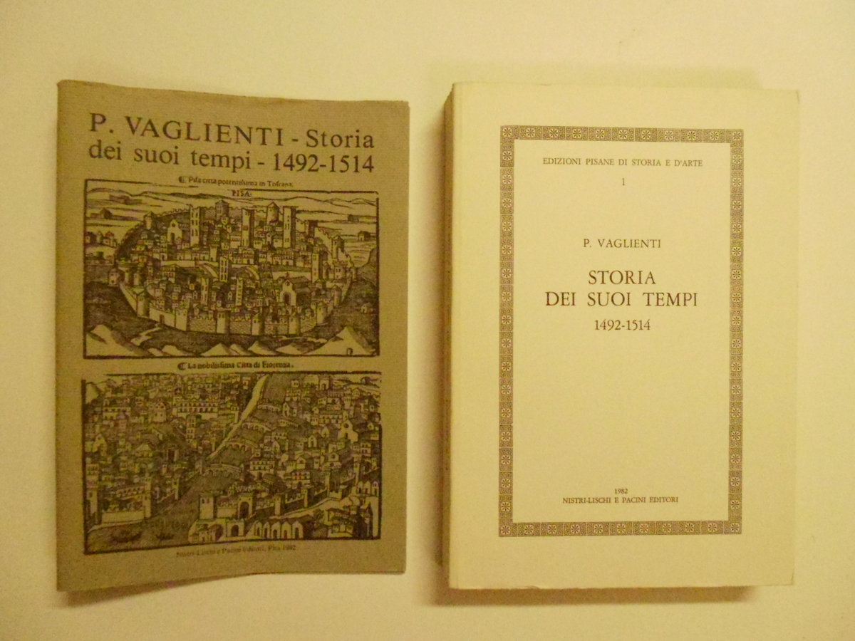 Vaglienti Piero Storia dei Suoi Tempi 1492-1514 Nistri-Lischi E Pacini …