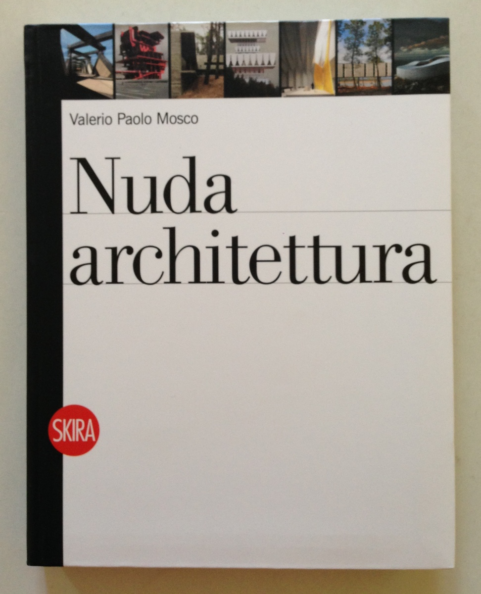 Valerio Paolo Mosco Nuda Architettura Skira Editore Milano 2012