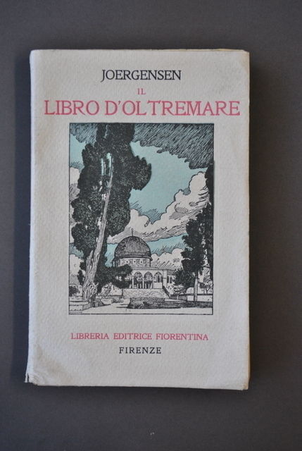 Viaggi Racconto Libro Oltremare Terra Santa Galilea Gerusalemme Joergensen 1922