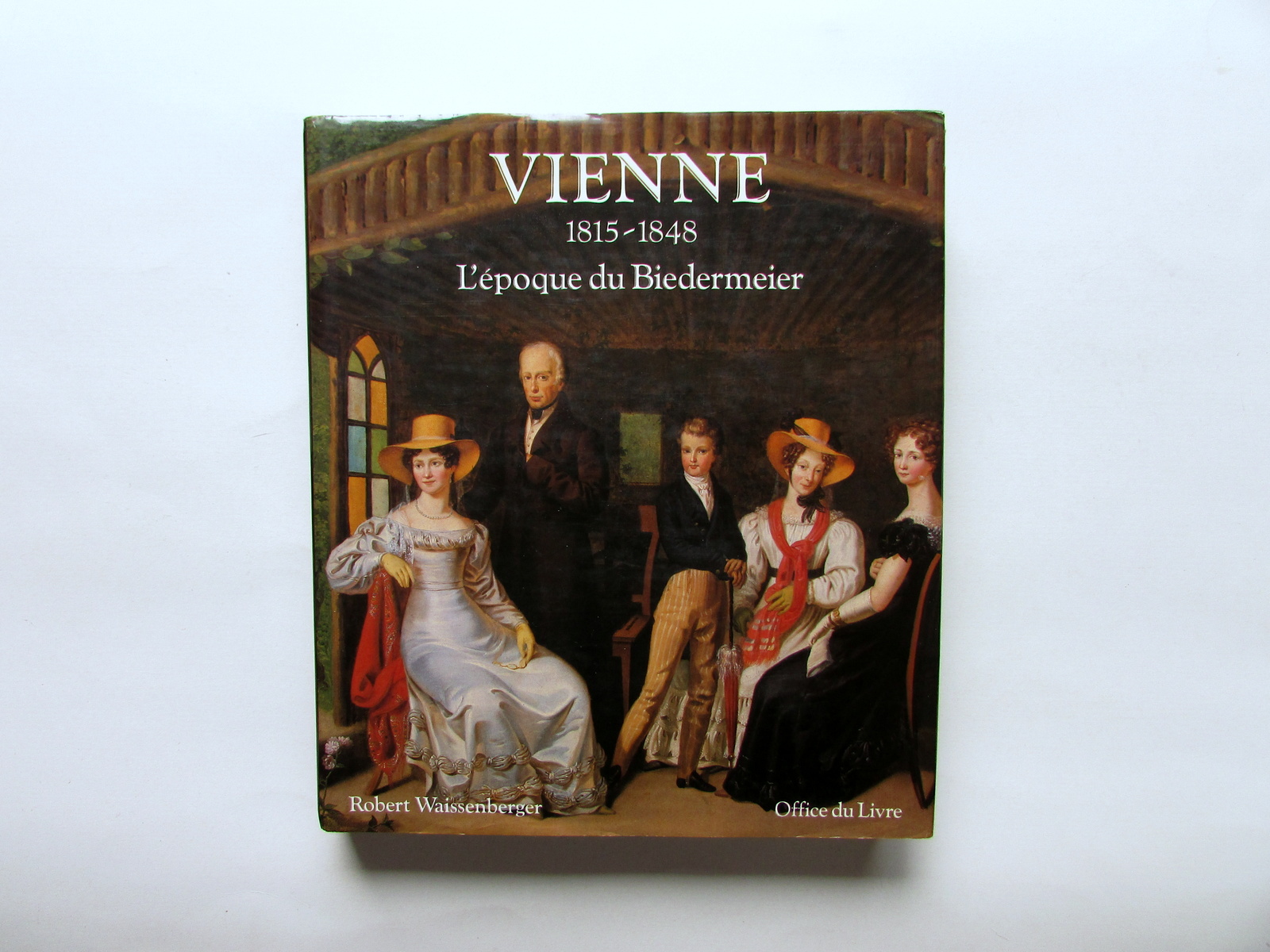 Vienne 1815-1848 L'Epoque du Biedermeier Office du Livre Fribourg 1985
