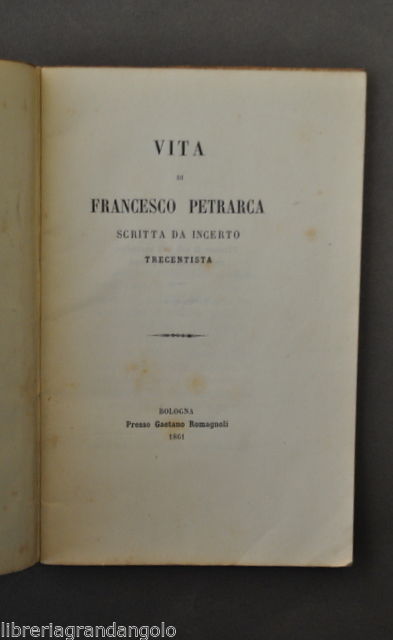 Vita di Francesco Petrarca scritta da incerto trecentista Romagnoli Bologna …