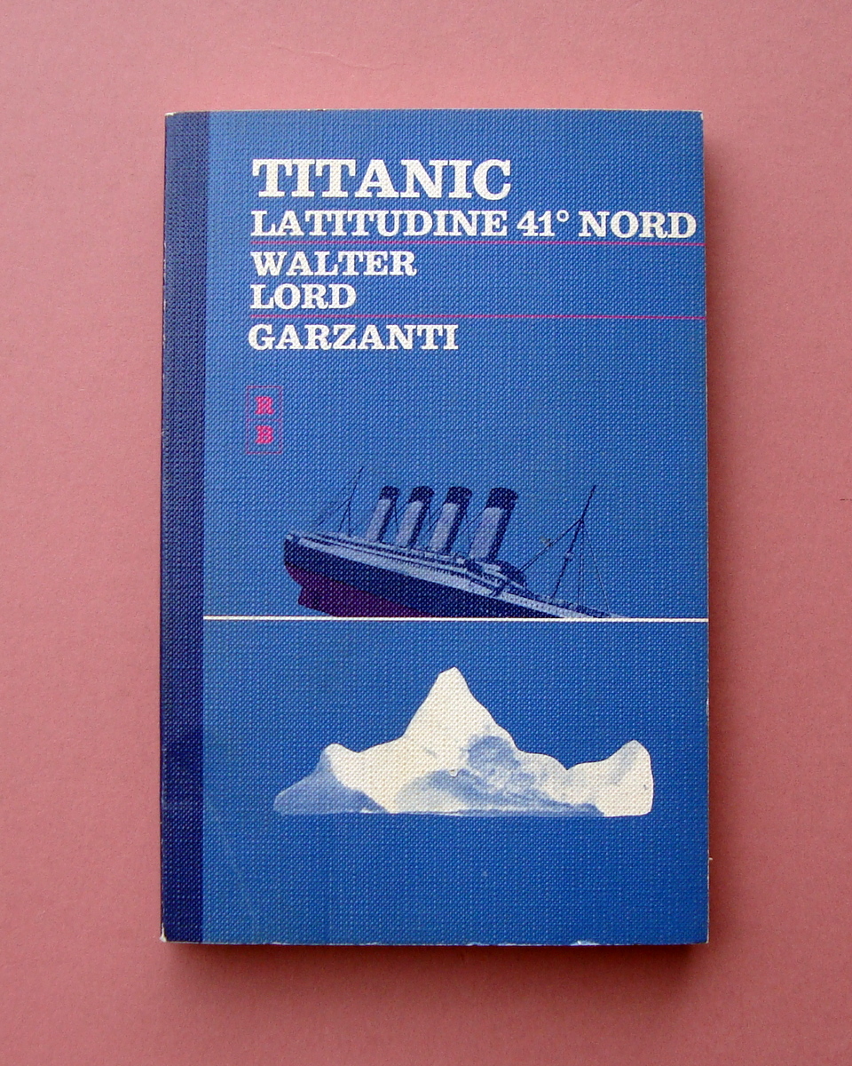 Walter Lord Titanic Latitudine 41° Nord Garzanti R.B Prima Edizione …