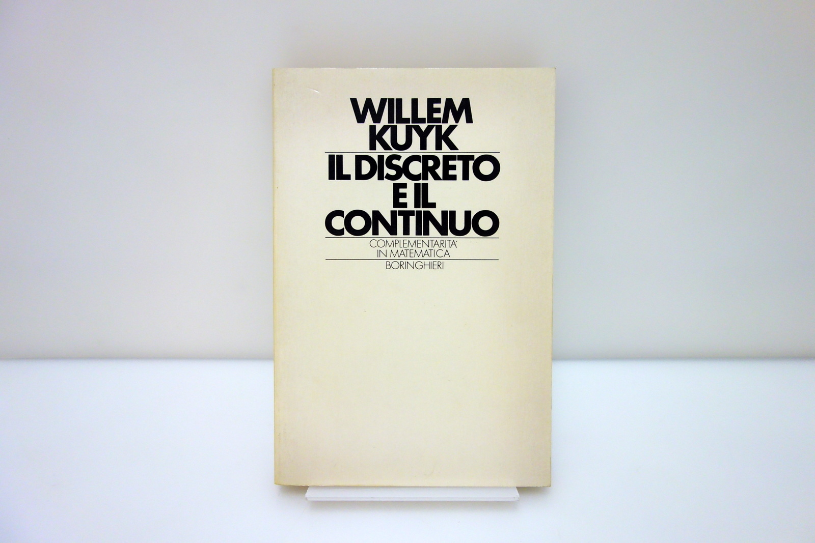 Willem Kuyk il Discreto e il Continuo Complementarità in Matematica …