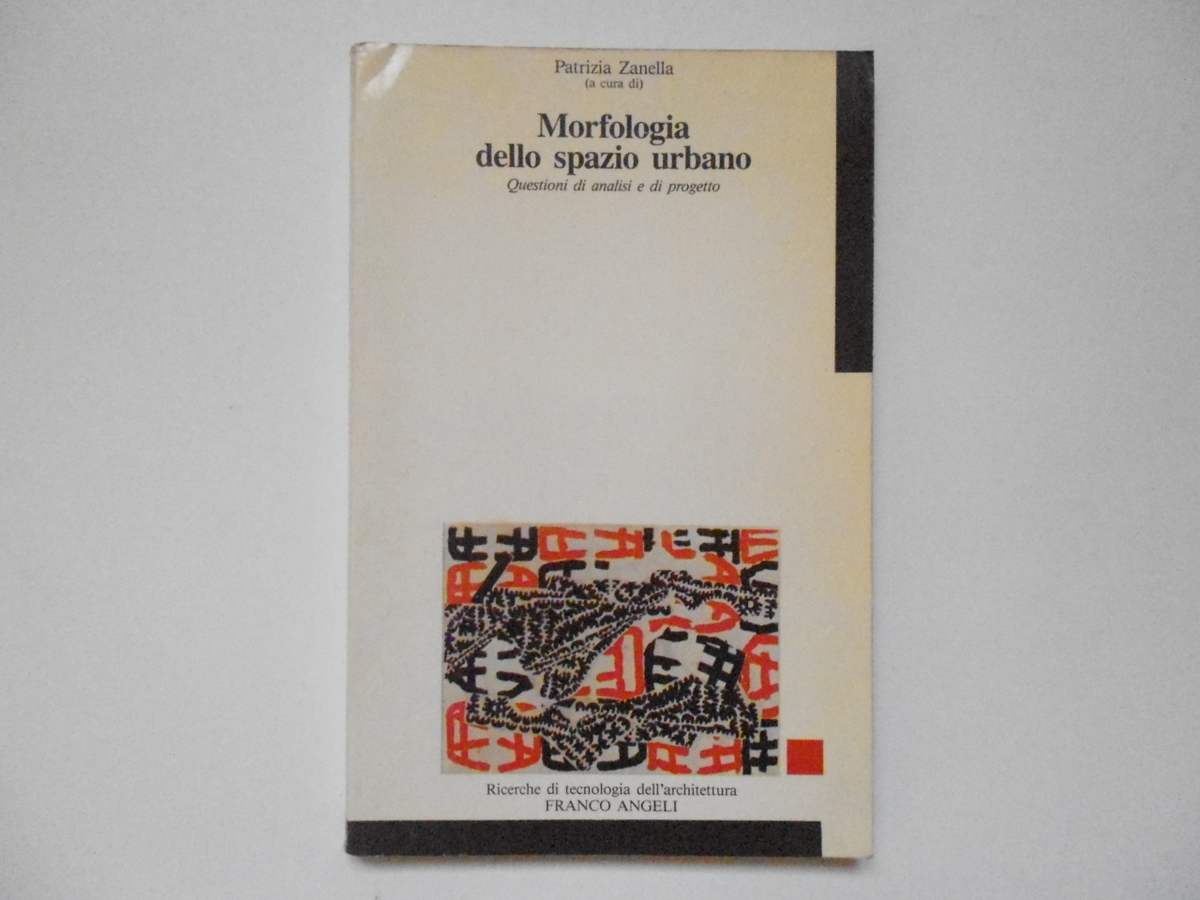 Zanella Patrizia Morfologia dello Spazio Urbano Franco Angeli Editore 1988