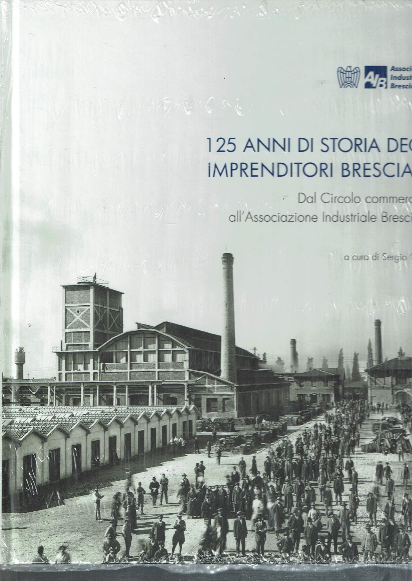 125 anni di storia degli imprenditori bresciani : dal Circolo …