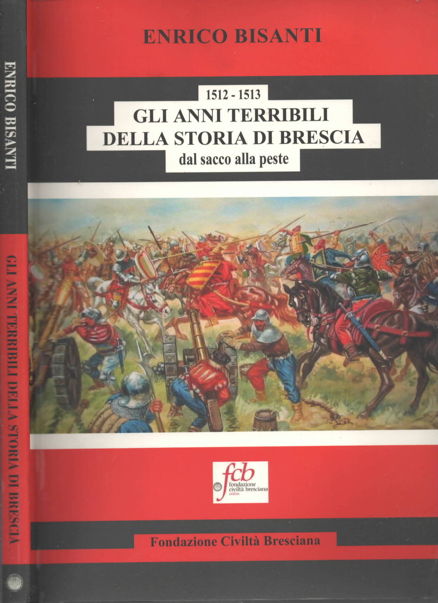 1512-1513. Gli anni terribili della storia di Brescia. Dal sacco …