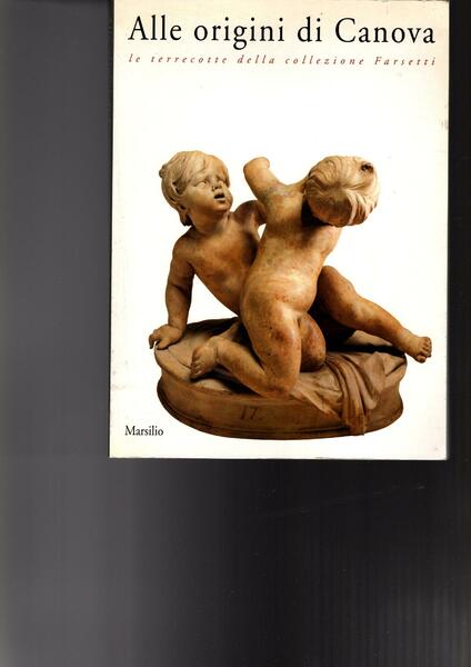 ALLE ORIGINI DI CANOVA LE TERRECOTTE DELLA COLLEZIONE FARSETTI