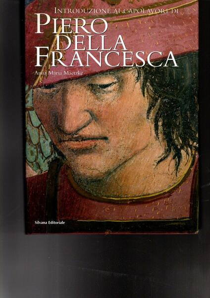 INTRODUZIONE AI CAPOLAVORI DI PIERO DELLA FRANCESCA