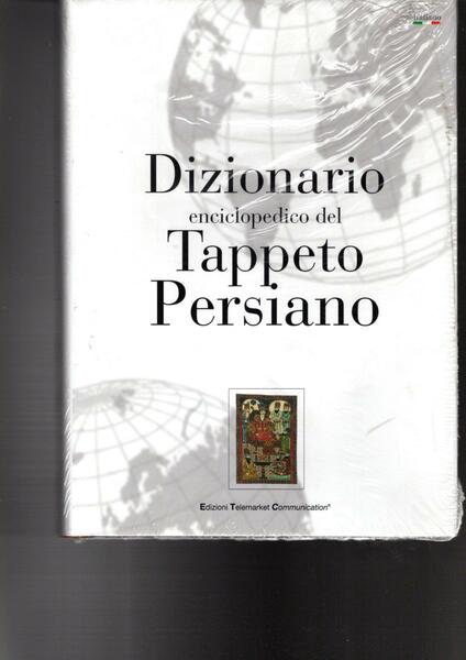 DIZIONARIO ENCICLOPEDICO DEL TAPPETO PERSIANO