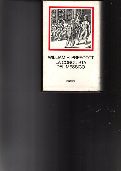 La conquista del Messico di William H Prescott