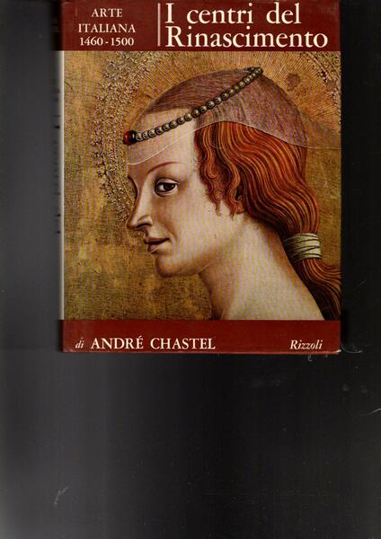I Centri del Rinascimento. Arte Italiana 1460-1500**