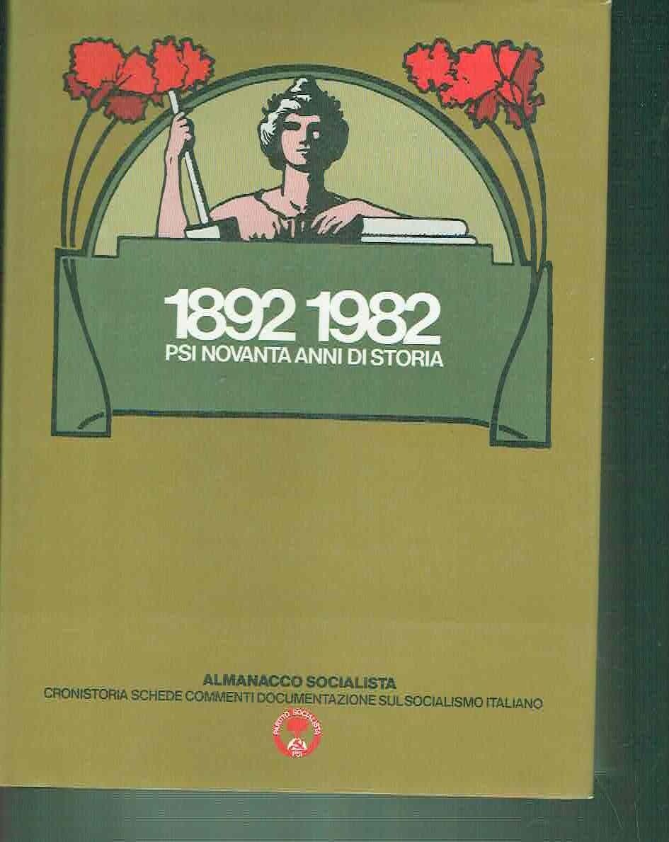 1892-1982 PSI NOVANTA ANNI DI STORIA ** ALMANACCO SOCIALISTA
