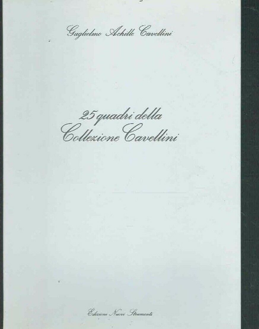 25 QUADRI DELLA COLLEZIONE CAVELLINI ** GUGLIELMO ACHILLE CAVELLINI