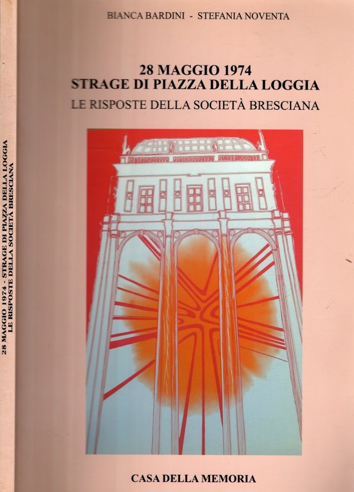 28 Maggio 1974 Strage Di Piazza Della Loggia Le Risposte …