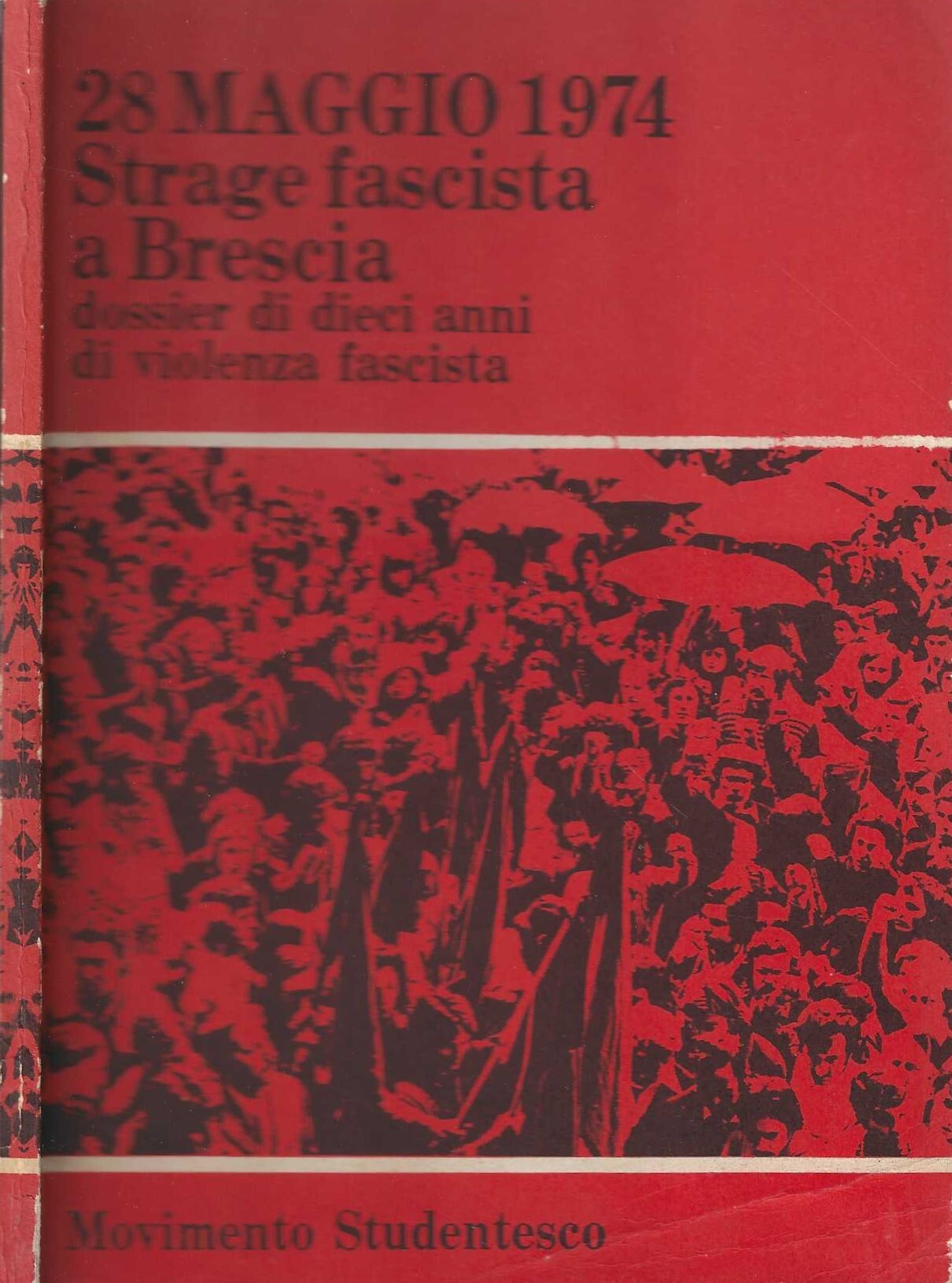 28 Maggio 1974 Strage fascista a Brescia. Dossier di dieci …
