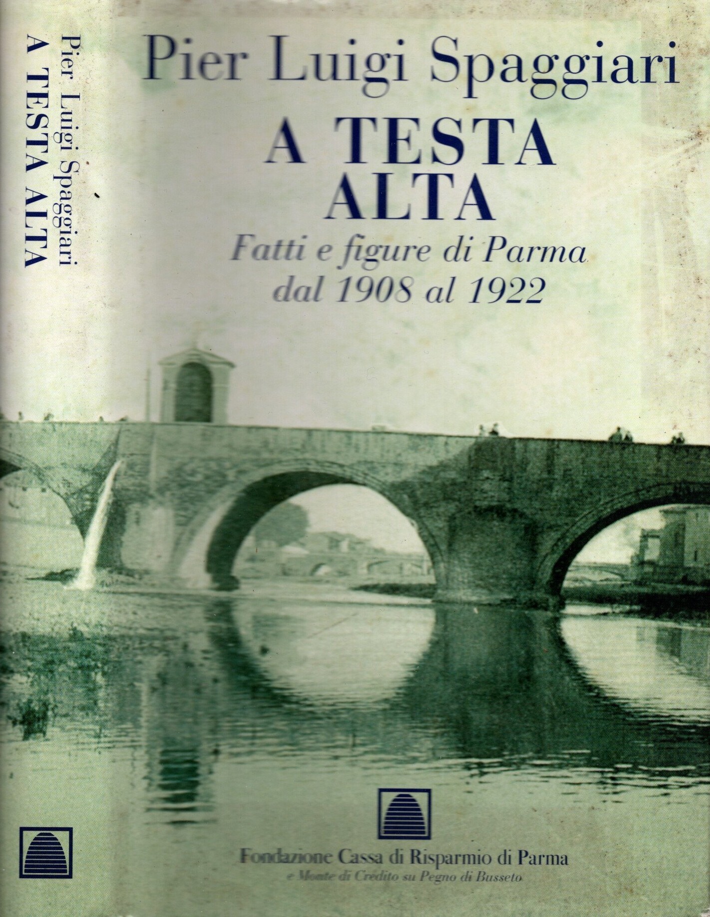 A testa alta. Fatti e figure di Parma dal 1908 …