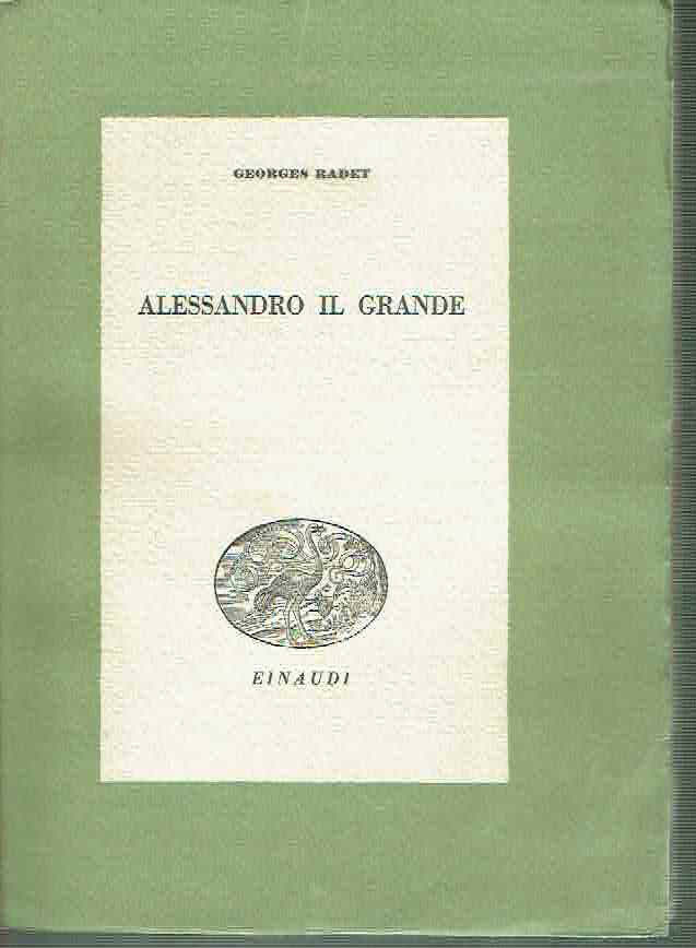 ALESSANDRO IL GRANDE GEORGES RADET EINAUDI 1942