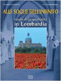 Alle soglie dell'infinito. Luoghi della spiritualità in Lombardia