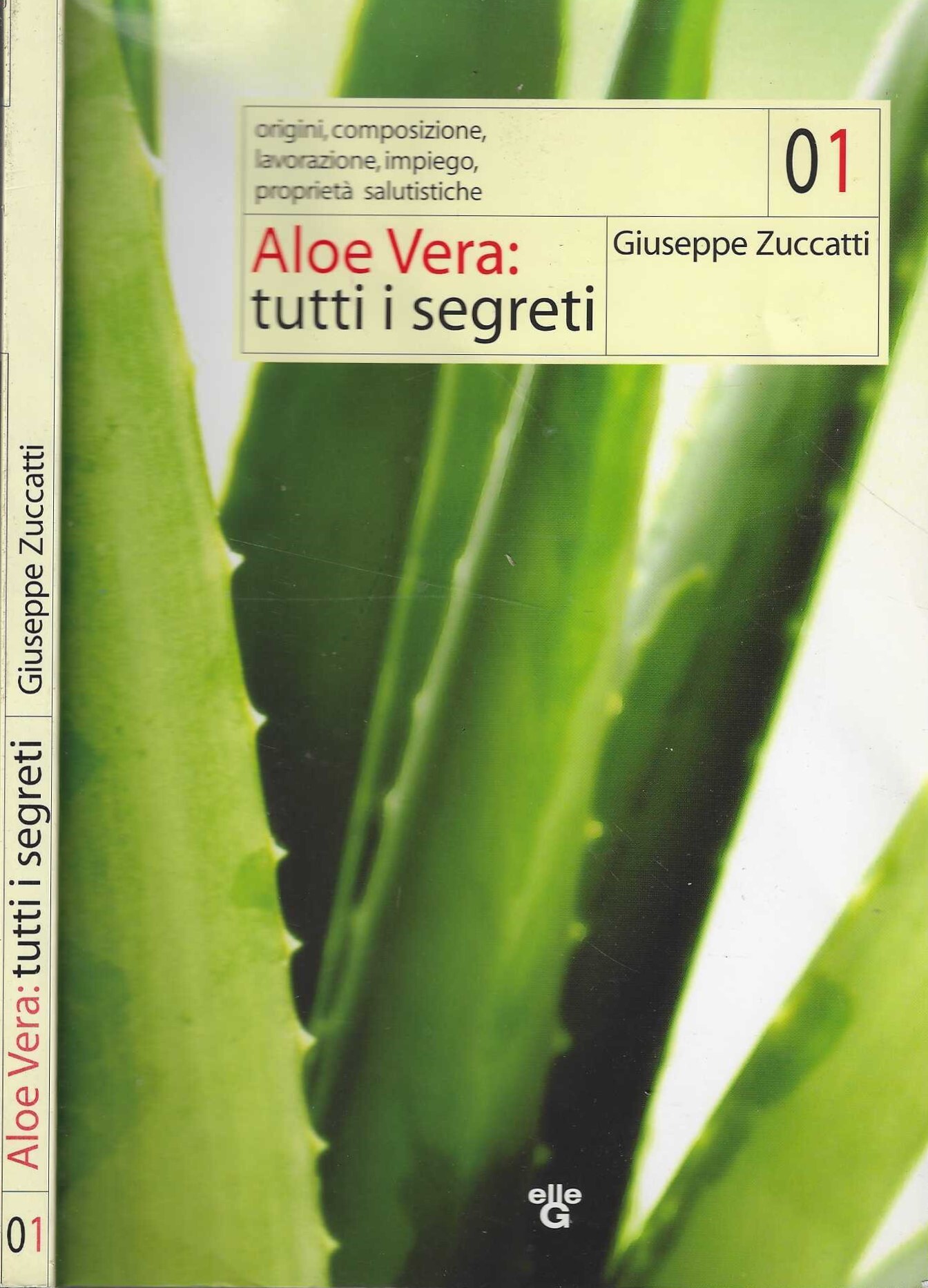 Aloe vera. Tutti i segreti. Origini, composizione, lavorazione, impiego, proprietà …
