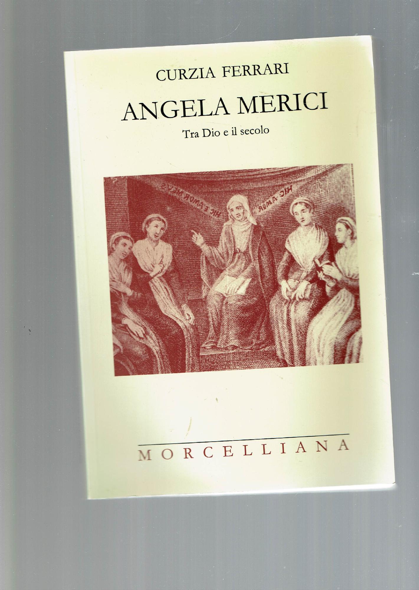 ANGELA MERICI TRA DIO E IL SECOLO