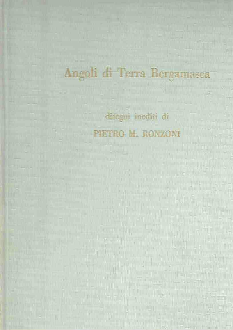 ANGOLI DI TERRA BERGAMASCA DISEGNI INEDITI DI PIETRO M. RANZONI …