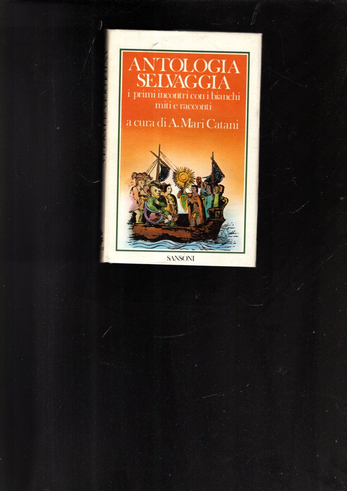 Antologia selvaggia. I primi incontri con i bianchi miti e …