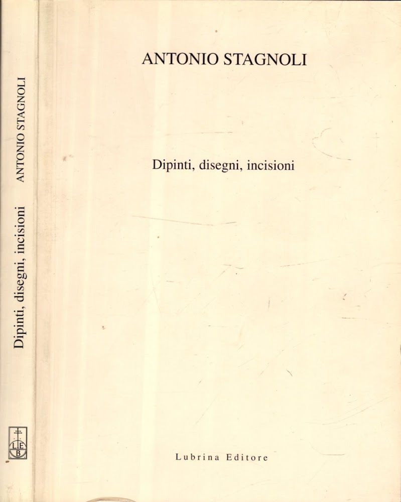 Antonio Stagnoli : dipinti, disegni, incisioni