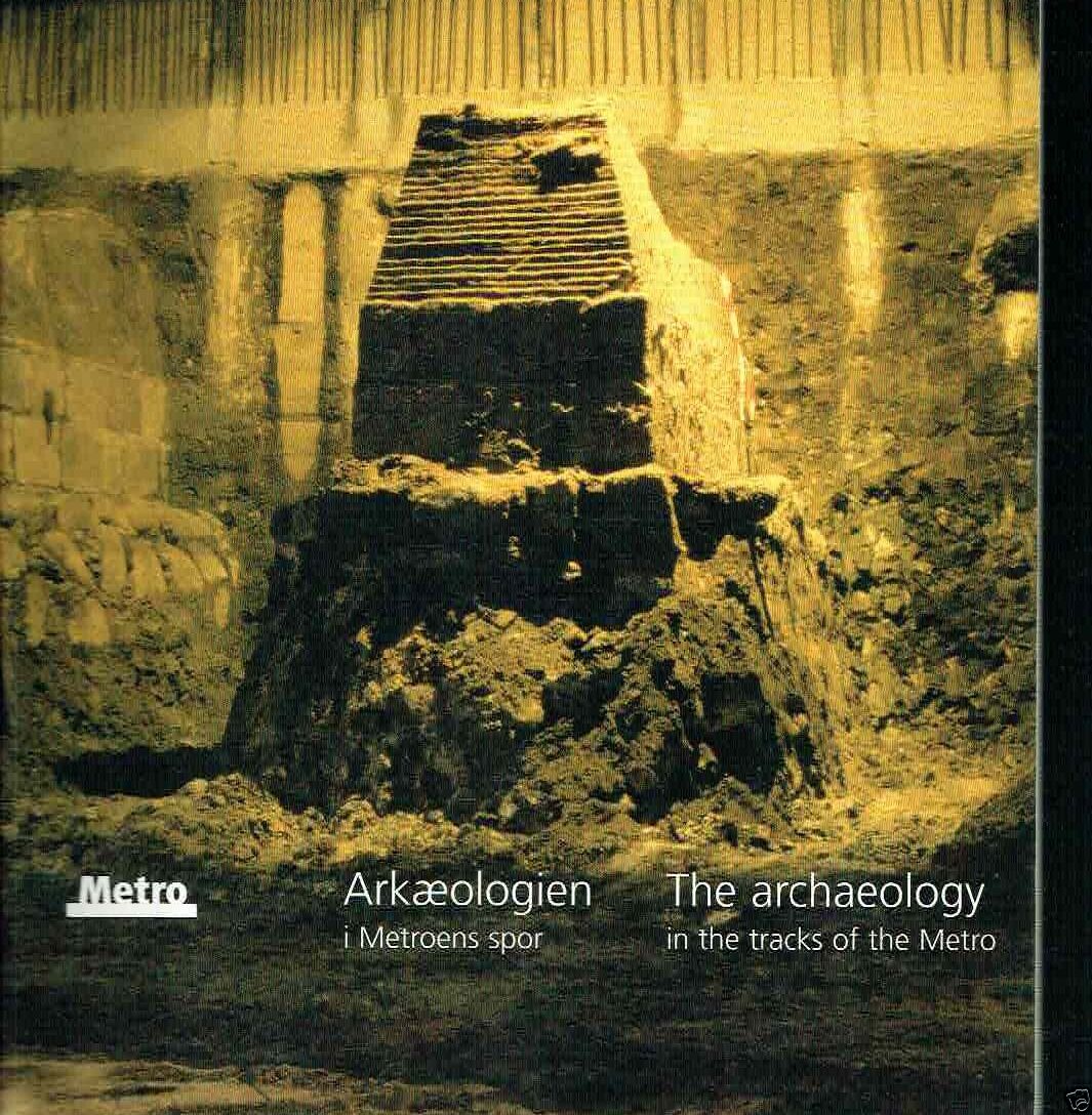 ARKAEOLOGIEN I METROENS SPOR / THA ARCAEOLOGY IN THE TRACKS …