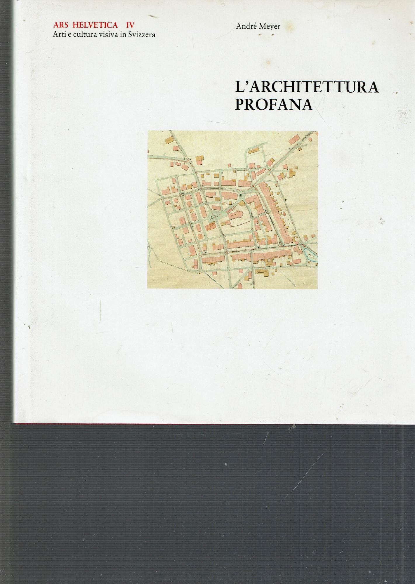 ARS HELVETICA IV L'ARCHITETTURA PROFANA